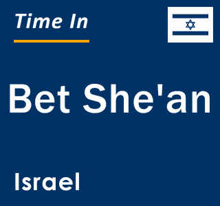 Current Local Time In Bet She An Israel