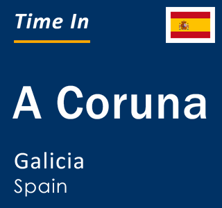 Current local time in A Coruna, Galicia, Spain