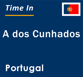 Current local time in A dos Cunhados, Portugal