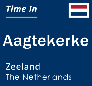Current local time in Aagtekerke, Zeeland, The Netherlands