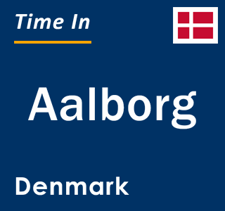Current local time in Aalborg, Denmark