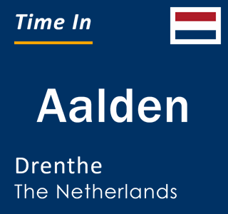 Current local time in Aalden, Drenthe, The Netherlands