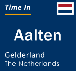 Current local time in Aalten, Gelderland, The Netherlands