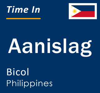 Current local time in Aanislag, Bicol, Philippines