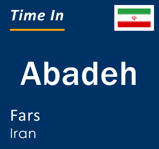 Current time in Abadeh, Fars, Iran