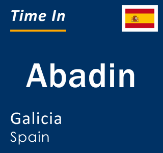 Current local time in Abadin, Galicia, Spain