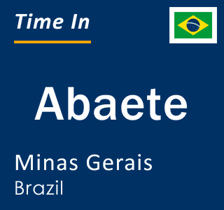 Current local time in Abaete, Minas Gerais, Brazil