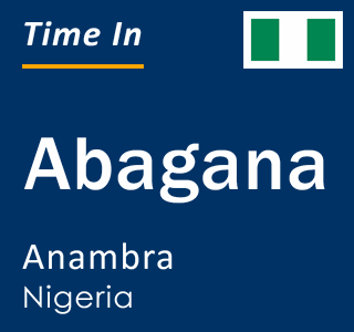 Current local time in Abagana, Anambra, Nigeria