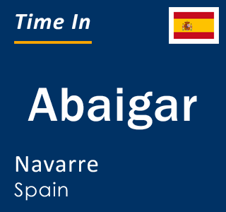Current local time in Abaigar, Navarre, Spain