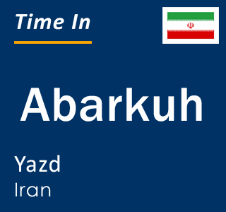 Current local time in Abarkuh, Yazd, Iran