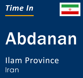 Current time in Abdanan, Ilam Province, Iran