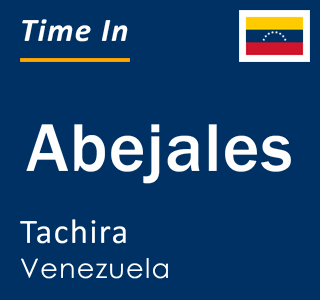 Current local time in Abejales, Tachira, Venezuela