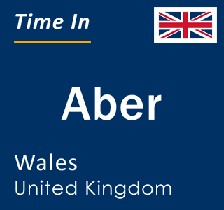 Current local time in Aber, Wales, United Kingdom