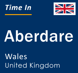 Current time in Aberdare, Wales, United Kingdom