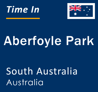Current local time in Aberfoyle Park, South Australia, Australia