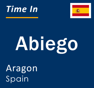 Current local time in Abiego, Aragon, Spain