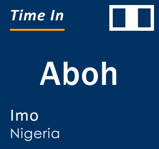 Current local time in Aboh, Imo, Nigeria