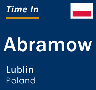Current local time in Abramow, Lublin, Poland