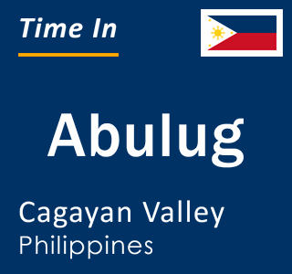 Current local time in Abulug, Cagayan Valley, Philippines