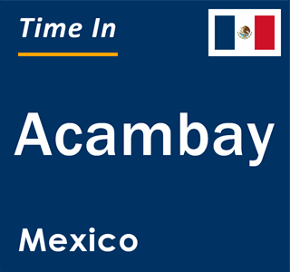 Current local time in Acambay, Mexico