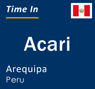 Current time in Acari, Arequipa, Peru
