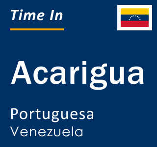 Current local time in Acarigua, Portuguesa, Venezuela
