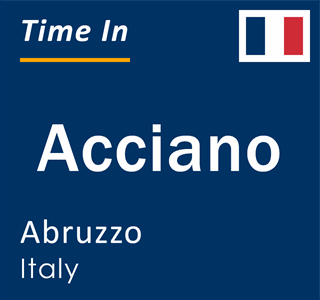 Current local time in Acciano, Abruzzo, Italy