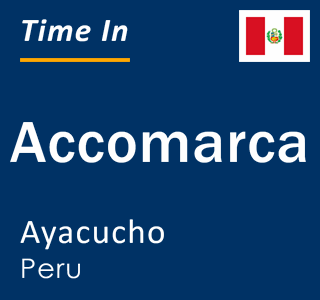 Current local time in Accomarca, Ayacucho, Peru