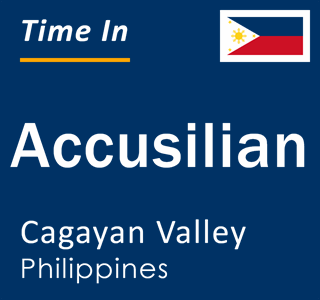 Current local time in Accusilian, Cagayan Valley, Philippines