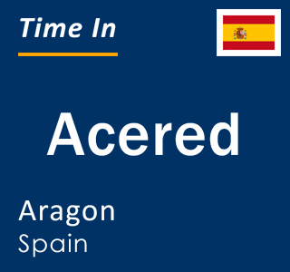 Current local time in Acered, Aragon, Spain