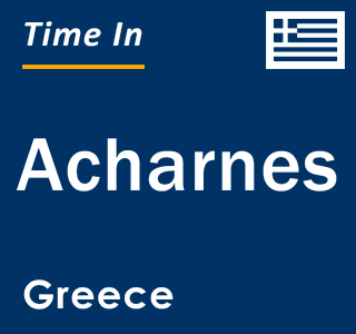 Current local time in Acharnes, Greece