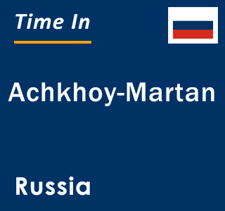 Current local time in Achkhoy-Martan, Russia