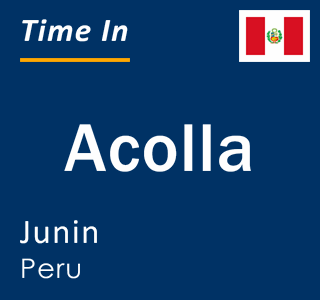 Current local time in Acolla, Junin, Peru