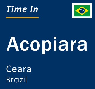 Current local time in Acopiara, Ceara, Brazil