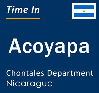 Current local time in Acoyapa, Chontales Department, Nicaragua