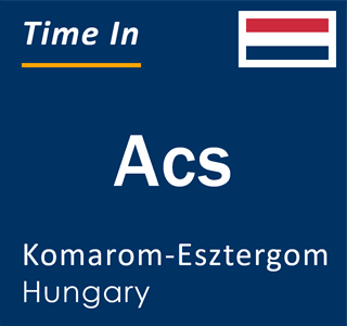 Current local time in Acs, Komarom-Esztergom, Hungary