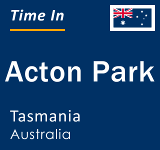 Current local time in Acton Park, Tasmania, Australia