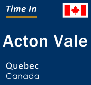 Current local time in Acton Vale, Quebec, Canada