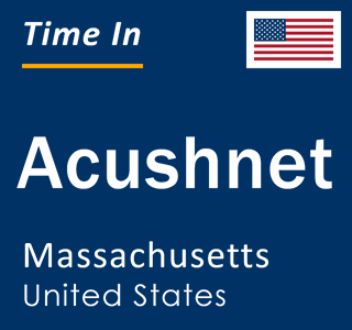 Current local time in Acushnet, Massachusetts, United States