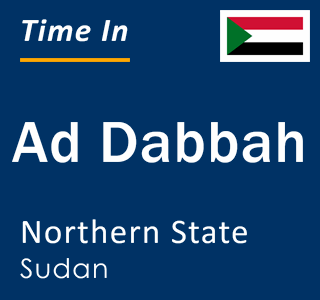 Current time in Ad Dabbah, Northern State, Sudan