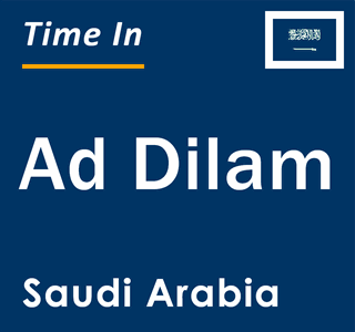 Current local time in Ad Dilam, Saudi Arabia