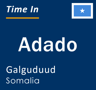 Current time in Adado, Galguduud, Somalia
