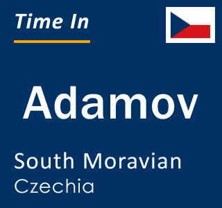 Current local time in Adamov, South Moravian, Czechia