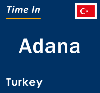 Current local time in Adana, Turkey
