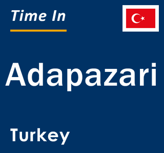 Current local time in Adapazari, Turkey