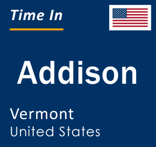 Current local time in Addison, Vermont, United States