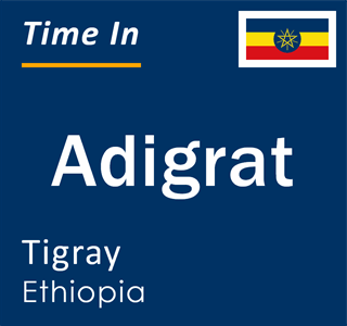 Current time in Adigrat, Tigray, Ethiopia