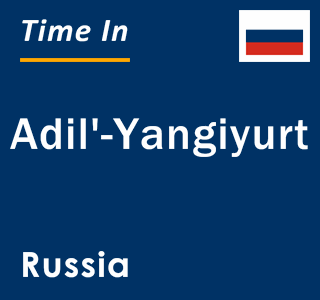 Current local time in Adil'-Yangiyurt, Russia