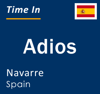 Current local time in Adios, Navarre, Spain