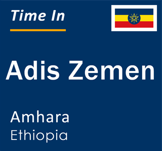 Current local time in Adis Zemen, Amhara, Ethiopia